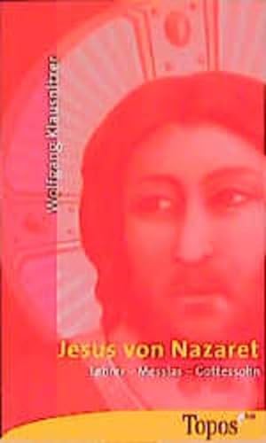 Jesus von Nazaret: Lehrer - Messias - Gottessohn (Topos plus - Taschenbücher)